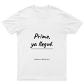 Playera Primo ya llegué en color Blanco, estampado DTG al frente