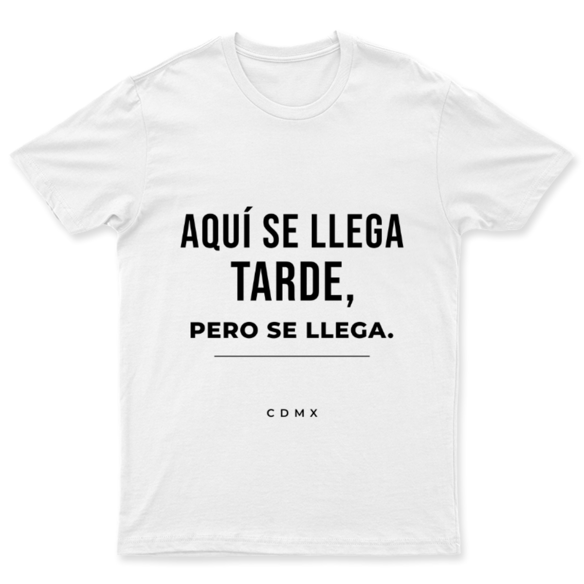 Playera Se llega tarde, pero se llega. en color Blanco, estampado DTG al frente