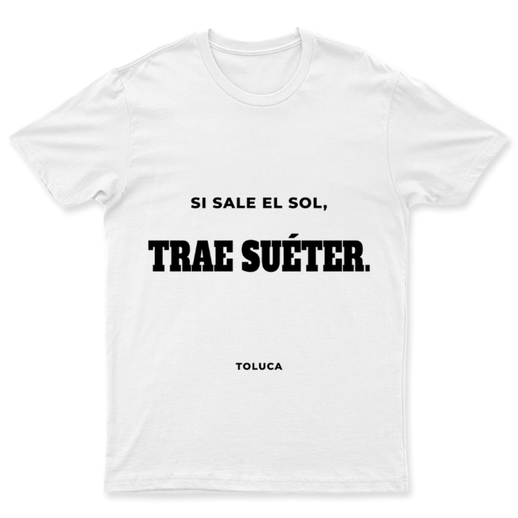 Playera Si sale el sol, trae suéter. en color Blanco, estampado DTG al frente