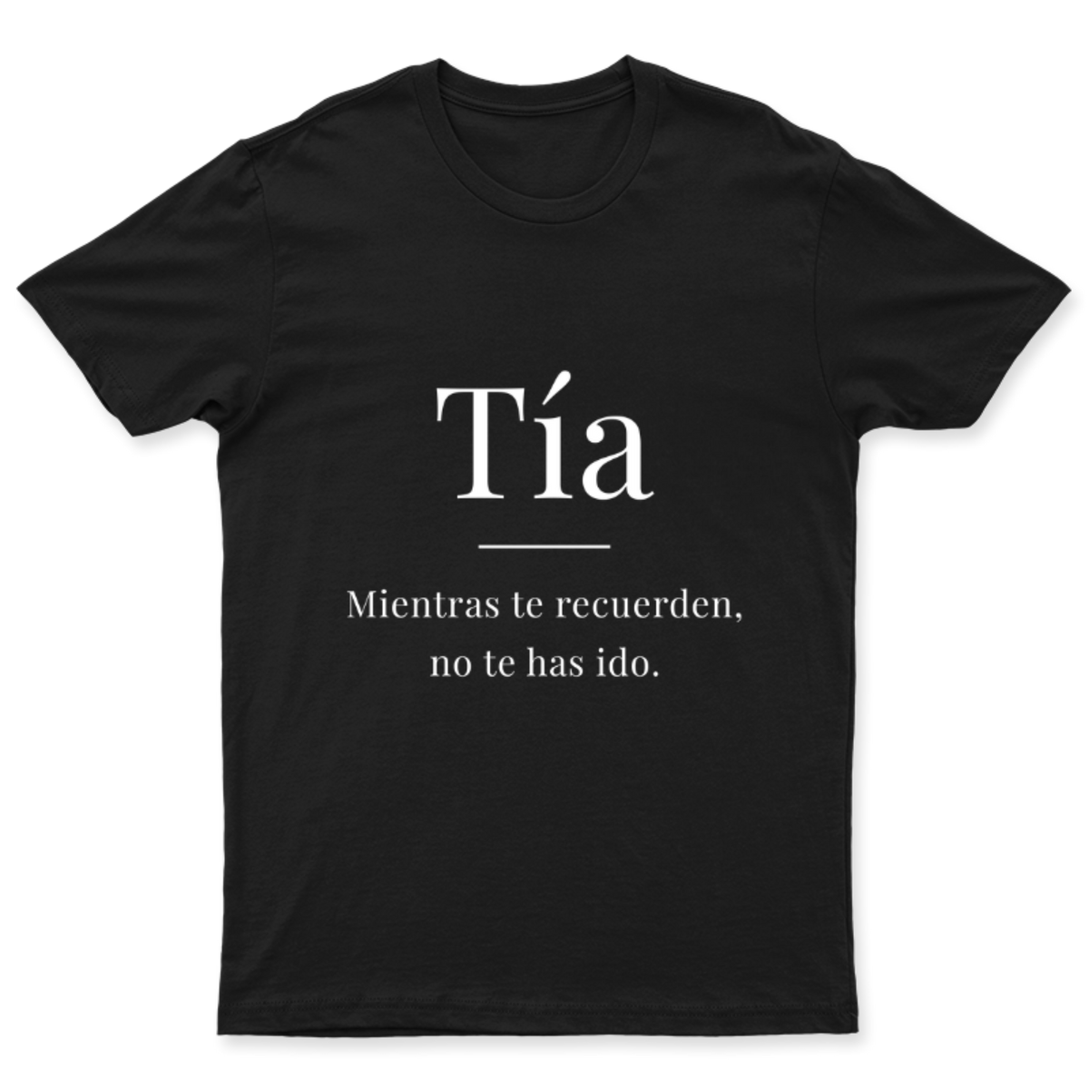Playera Tía, mientras te recuerden en color Negro, estampado DTG al frente
