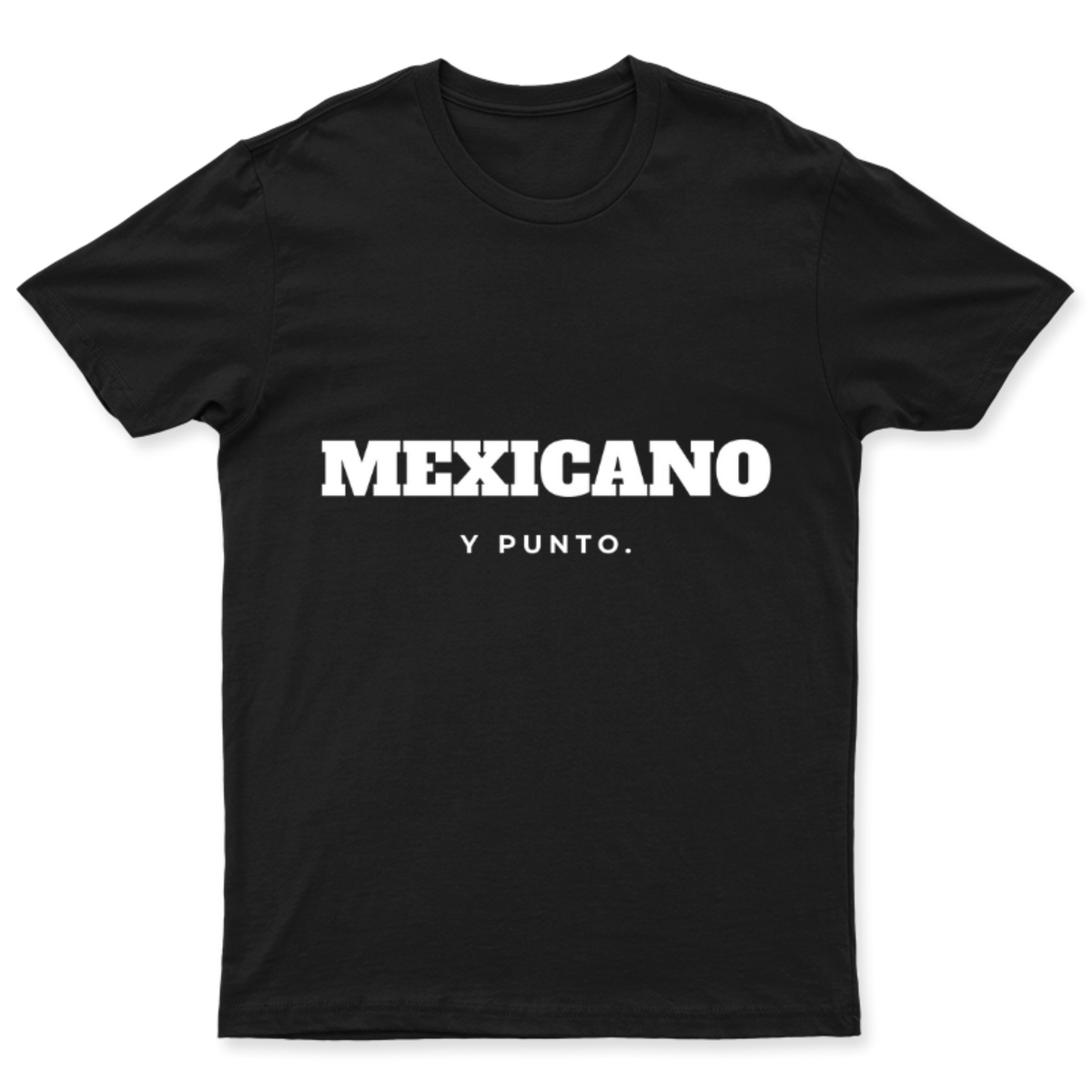 Playera Mexicano, y punto. en color Negro, estampado DTG al frente