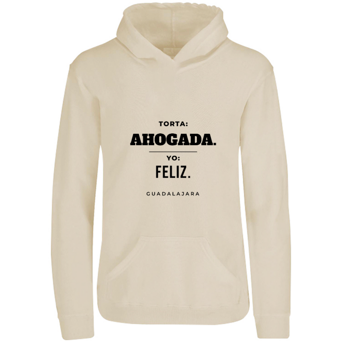 Sudadera con capucha Torta ahogada yo feliz en color Arena, estampado DTG al frente