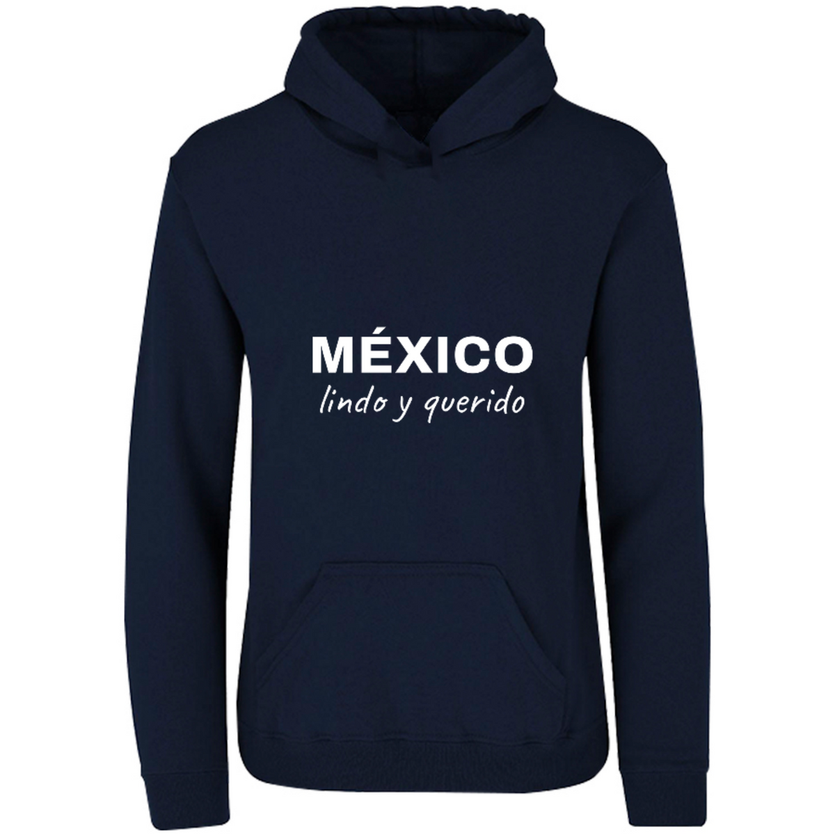 Sudadera con capucha México lindo y querido en color Marino, estampado DTG al frente